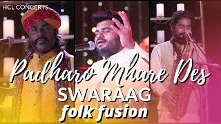 Padharo Mare Des - Amazing performance by Fusion Band Swaraag - HCL Concerts Soundscapes