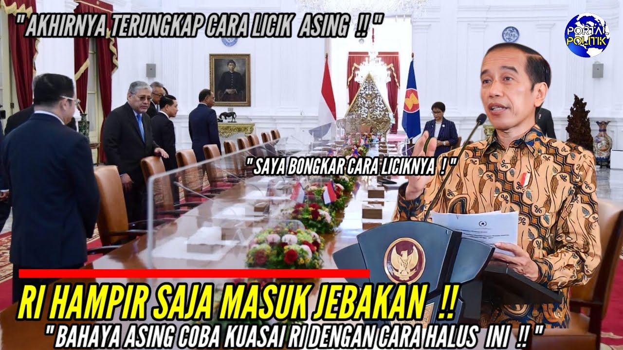 RI Hampir Saja Masuk Jebakan !! Bahaya JOKOWI Ungkap Cara HALUS Asing ...