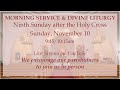 Morning Service & Divine Liturgy, November 10, 2024