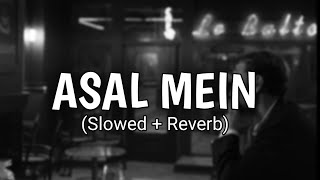 Asal Mein, Tum Nahi Ho Mere [Slowed + Reverb] - Darshan Raval