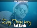 zay tianao _ rak roots