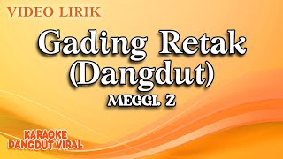 Meggi Z - Gading Retak Dangdut (Official Video Lirik)