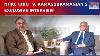 V. Ramasubramanian's Exclusive Interview: NHRC Chief Talks About 'Toothless Tiger' Charge | WATCH