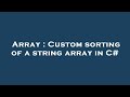 Array : Custom sorting of a string array in C#