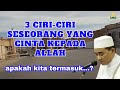 Ciri-ciri seseorang yang sudah mencintai ALLAH || KH. Muhammad Bakhiet