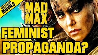 MAD MAX: FURY ROAD - Feminist Propaganda?