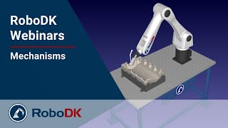 Mechanisms - RoboDK Webinar