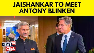 Jaishankar Blinken Meet | Jaishankar To Meet Antony Blinken Amid Rising Tensions With Canada | N18V