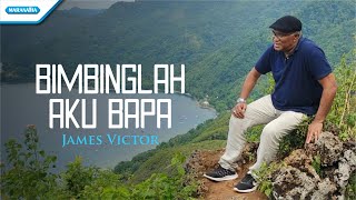 Bimbinglah Aku Bapa - James Victor Lekatompessy (Official lyric video)