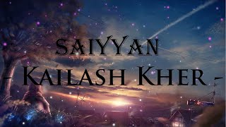 Saiyyan [Slowed+Reverb][Lyrics]-Kailash Kher | MUSIC M.Y Lyrics