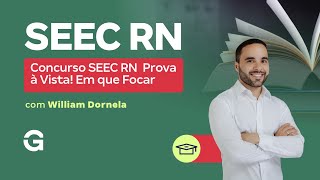 Concurso SEEC RN | Prova à Vista! Em que Focar?