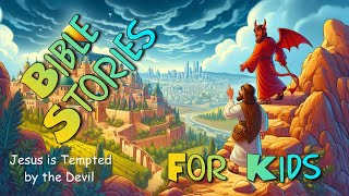 Jesus is Tempted by the Devil - Luke 4:1-13 Bible Stories for Kids Episode #33