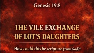 Genesis 19:8 Lot giving away his daughters to be used.