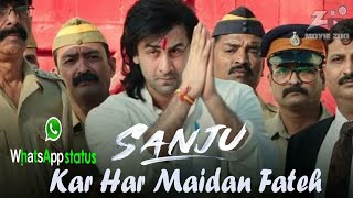 Kar Har Maidan Fateh | Sanju | Ranbir Kapoor WhatsApp Status Video Songs 2018