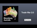 Trump, China and What Trade War 2.0 Will Mean for Australia | The Bloomberg Australia Podcast