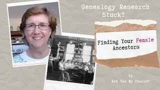 Find Female Ancestors Hiding in the Family Tree