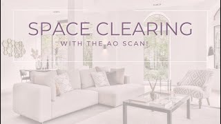 How to do a Space Clearing with the AO Scan