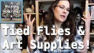 A Happy Hoarder: Art Supplies & More Fun Finds INCLUDING Hand-Tied Flies!