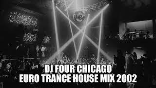 DJ FOUR - CHICAGO | EURO TRANCE HOUSE MEGAMIX | 2002