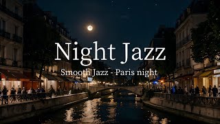 【広告なし】Night Jazz - Smooth Jazz / Paris night - BGM for work - BGM for study / 夜の作業用BGM - 勉強用BGM］