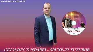 ❌ Cinoi Din Tandarei - Spune-ti Tuturor | NEW 2021 🔔‼️