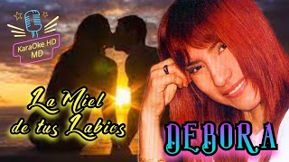 LA MIEL DE TUS LABIOS - DEBORA (KaraOke HD)