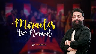 MIRACLES ARE NORMAL | 11/10/2023 | Apostle John Tharu | Jesus World