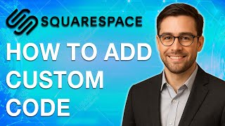 How To Add Custom Code To Squarespace [2025 Guide]