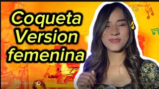 Coqueta - Versión Femenina (Carranga Romántica)- canción para Dedicar) | Cover by Keyli Queen\