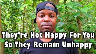 They're Not Happy For You So They Remain Unhappy