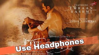 Lut Gaye (8D Surround) - Emraan Hashmi, Yukti | 3D Surround Song 🎧 Use Headphone 🎧