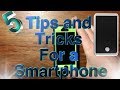5 Tips and Tricks For Smartphones 5 Tips and Tricks For Smartphones