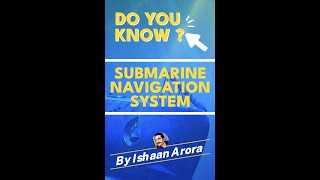 How Submarines Navigate | By Ishaan Arora