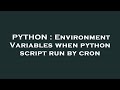 PYTHON : Environment Variables when python script run by cron