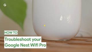 How to Troubleshoot your Google Nest Wifi Pro