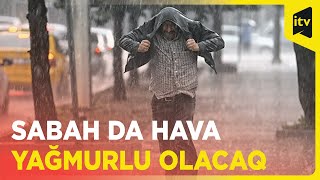 Sabah külək güclənəcək, yağış yağacaq