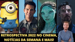 Ao vivo: os sucessos de bilheteria, retrospectiva 2022 no cinema, notícias da semana e mais!