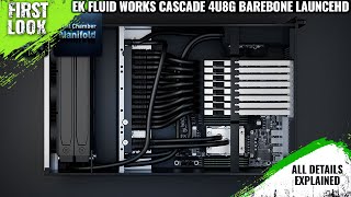 EK Fluid Works CASCADE 4U8G Barebone Launched - Explained All Spec, Features And More