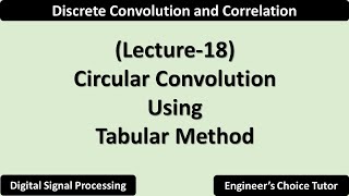 Circular Convolution using Tabular Method | Lecture-18