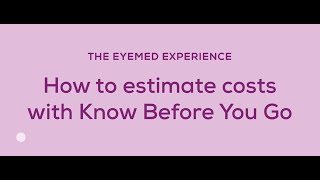 The EyeMed Experience: How to estimate costs with Know Before You Go