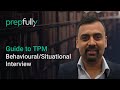 Guide to TPM Interview Questions: Behavioural/Situational Interview