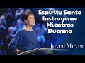 Espíritu Santo Instruyeme Mientras Duermo - Oradora Joyce Meyer