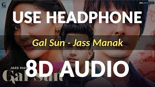 Gal Sun (8D Audio) - Jass Manak | Jayy Randhawa | Shooter