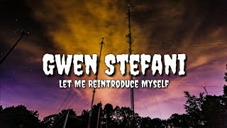 Let Me Reintroduce Myself - "Gwen Stefani" (Lyrics)