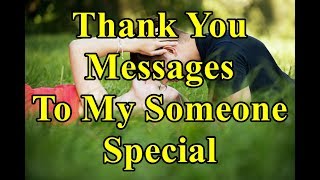 Thank You Messages To My Someone Special ❣️  (Romantic messages video)