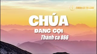 THÁNH CA 866 | CHÚA ĐANG GỌI | KARAOKE THÁNH CA TIN LÀNH