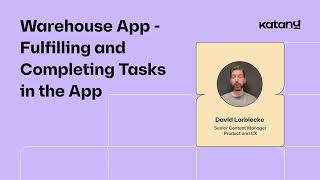Katana's Warehouse App - Fulfilling and Completing Tasks in the App