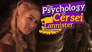 the psychology of CERSEI | Therapist analyzes Game of Thrones/ASOIAF