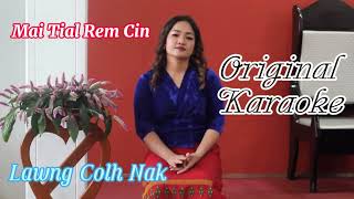 Mai Tial Rem Cin [Lawng Colh Nak]Original Karaoke.