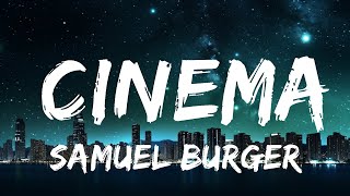 Samuel Burger - Cinema (Lyrics) | i could watch you for a lifetime  | 30mins - Feeling your music